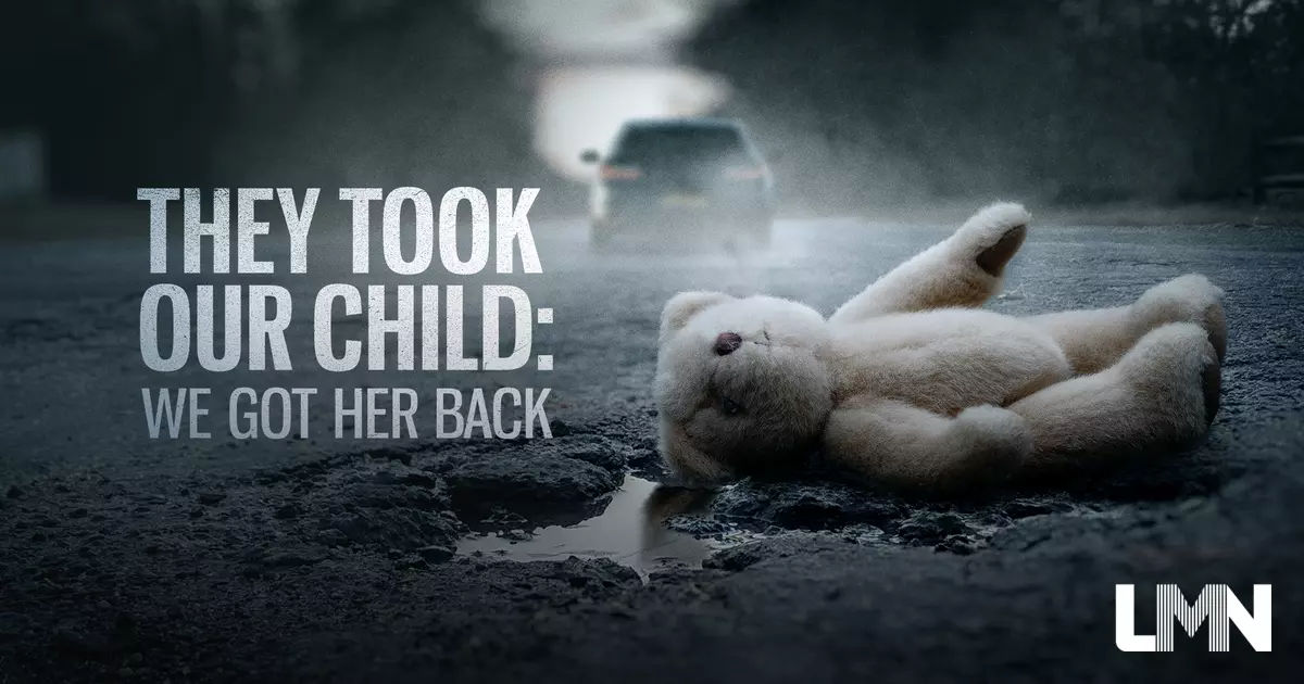 They Took Our Child: We Got Her Back