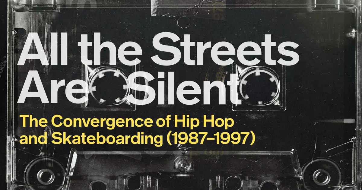 All the Streets Are Silent: The Convergence of Hip Hop and Skateboarding