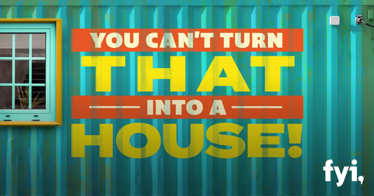 You Can’t Turn That Into A House