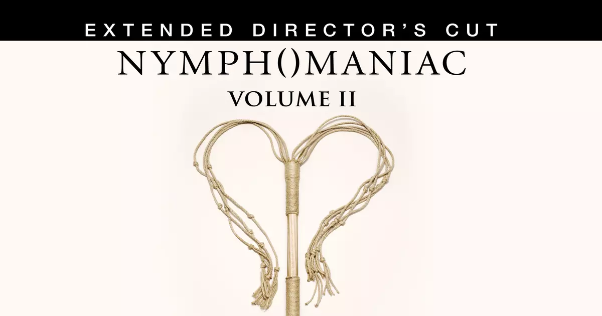 Nymphomaniac Volume II - Extended Director's Cut